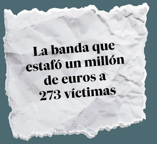 The gang that scammed one million euros from 273 victims