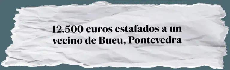 12,500 euros scammed from a resident of Bueu, Pontevedra